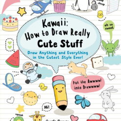 Kawaii: How to Draw Really Cute Stuff - By Angela Nguyen