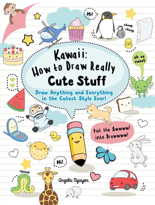 Kawaii: How to Draw Really Cute Stuff - By Angela Nguyen