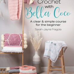 You Can Crochet with Bella Coco - By Sarah-Jayne Fragola