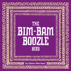 The Bim-Bam Boozle Bird by Eileen Morrison